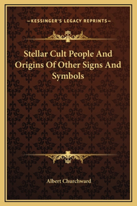 Stellar Cult People And Origins Of Other Signs And Symbols