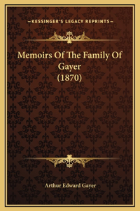 Memoirs Of The Family Of Gayer (1870)