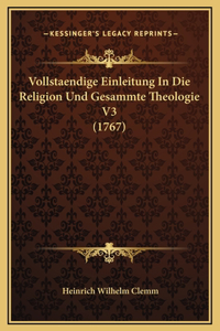 Vollstaendige Einleitung In Die Religion Und Gesammte Theologie V3 (1767)