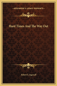 Hard Times And The Way Out