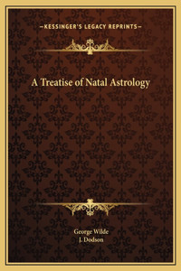A Treatise of Natal Astrology