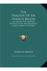 The Tragedy of Sir Francis Bacon