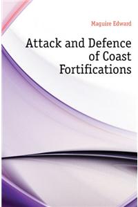 Attack and Defence of Coast Fortifications