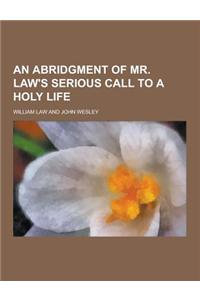 An Abridgment of Mr. Law's Serious Call to a Holy Life