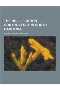 The Nullification Controversy in South Carolina