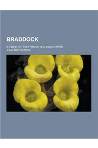 Braddock; A Story of the French and Indian Wars