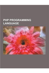 PHP Programming Language: PHP, Phpwiki, PHP-Nuke, Gallery Project, Phpbb, Vbulletin, Wordpress, Mambo, Midgard, Squirrelmail, Silverstripe, Acti