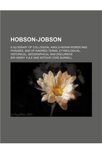 Hobson-Jobson; A Glossary of Colloquial Anglo-Indian Words and Phrases, and of Kindred Terms, Etymological, Historical, Geographical and Discursive