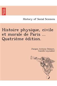 Histoire Physique, Civile Et Morale de Paris ... Quatrie Me E Dition.