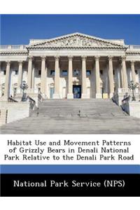 Habitat Use and Movement Patterns of Grizzly Bears in Denali National Park Relative to the Denali Park Road