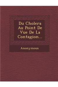 Du Cholera Au Point de Vue de La Contagion...