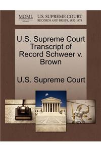 U.S. Supreme Court Transcript of Record Schweer V. Brown