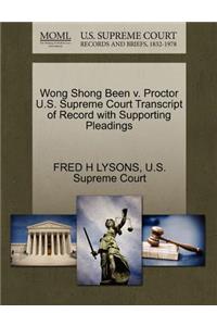 Wong Shong Been V. Proctor U.S. Supreme Court Transcript of Record with Supporting Pleadings