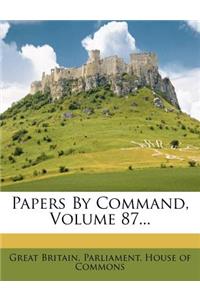 Papers By Command, Volume 87...