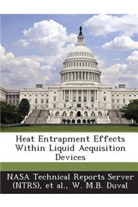 Heat Entrapment Effects Within Liquid Acquisition Devices