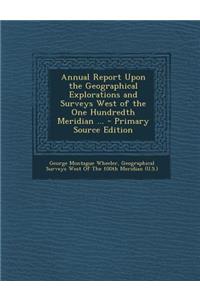 Annual Report Upon the Geographical Explorations and Surveys West of the One Hundredth Meridian ...
