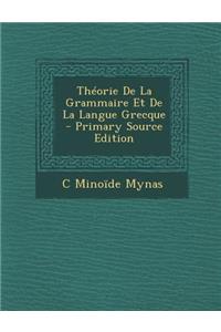 Theorie de La Grammaire Et de La Langue Grecque