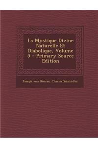 La Mystique Divine Naturelle Et Diabolique, Volume 5