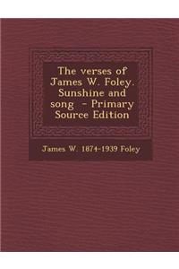 The Verses of James W. Foley. Sunshine and Song