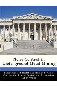 Noise Control in Underground Metal Mining