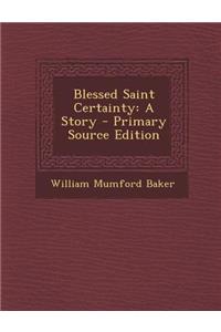 Blessed Saint Certainty