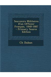 Souvenirs Militaires D'Un Officier Francais, 1848-1887 (Primary Source)