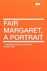 Fair Margaret, a Portrait