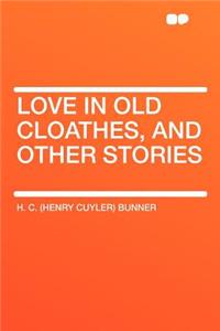 Love in Old Cloathes, and Other Stories