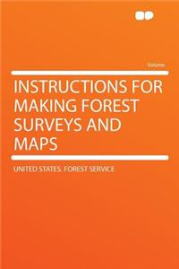 Instructions for Making Forest Surveys and Maps
