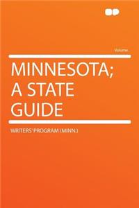 Minnesota; A State Guide