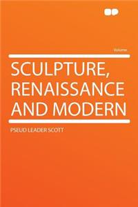 Sculpture, Renaissance and Modern