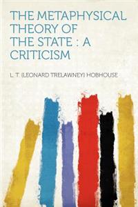 The Metaphysical Theory of the State: A Criticism