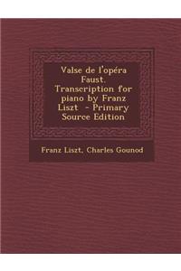 Valse de L'Opera Faust. Transcription for Piano by Franz Liszt