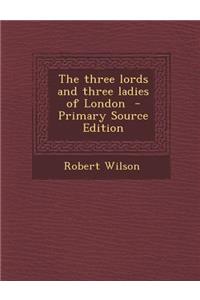 The Three Lords and Three Ladies of London