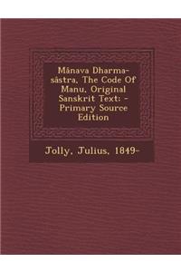 Manava Dharma-Sastra, the Code of Manu, Original Sanskrit Text;