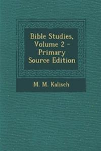 Bible Studies, Volume 2 - Primary Source Edition