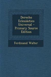 Derecho Eclesiastico Universal - Primary Source Edition