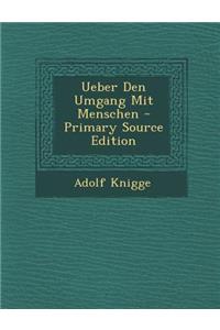 Ueber Den Umgang Mit Menschen - Primary Source Edition