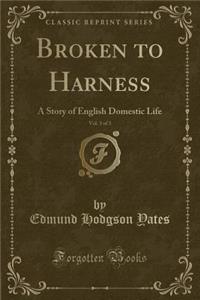 Broken to Harness, Vol. 3 of 3