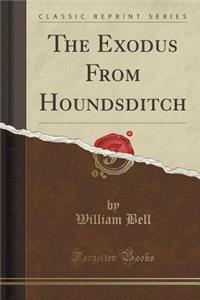 The Exodus from Houndsditch (Classic Reprint)