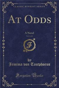 At Odds, Vol. 1 of 2: A Novel (Classic Reprint)