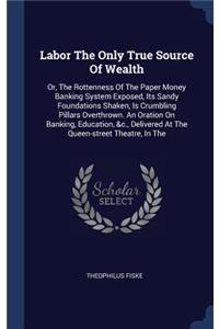Labor The Only True Source Of Wealth