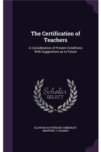 The Certification of Teachers