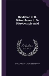 Oxidation of O-Nitrotoluene to O-Nitrobenzoic Acid