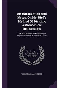 Introduction And Notes, On Mr. Bird's Method Of Dividing Astronomical Instruments