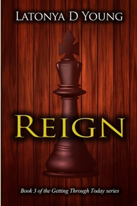 Reign - Book 3 of the Getting Through Today series