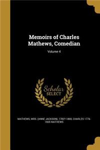 Memoirs of Charles Mathews, Comedian; Volume 4