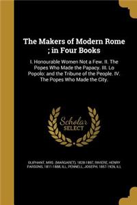 The Makers of Modern Rome; in Four Books