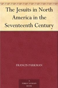THE JESUITS IN NORTH AMERICA IN THE SEVE