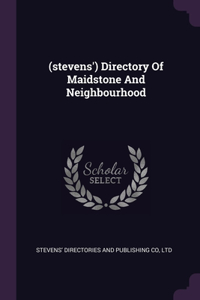 (stevens') Directory Of Maidstone And Neighbourhood